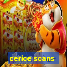 cerice scans